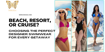 Beach, Resort, or Cruise? Choosing the Perfect Designer Swimwear for Every Getaway