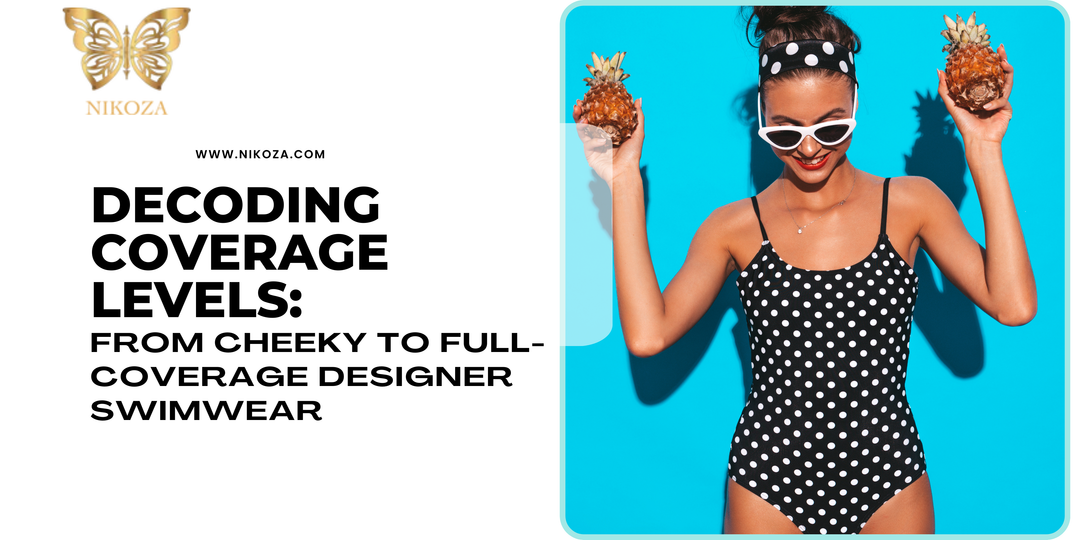 Decoding Coverage Levels From Cheeky to Full-Coverage Designer Swimwear